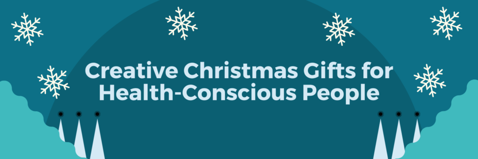 Creative Christmas Gifts for Health-Conscious People