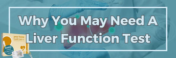 Why You May Need A Liver Function Test
