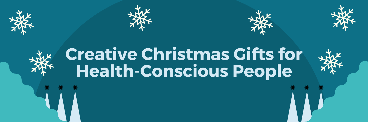 Creative Christmas Gifts for Health-Conscious People